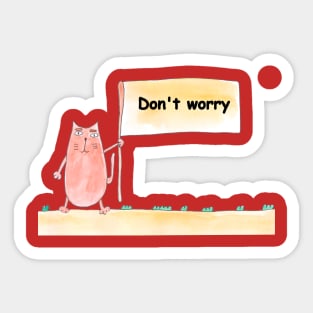 Don't worry. Cat is holding a banner with the inscription. Text message. Watercolor, humorous funny design. Sticker